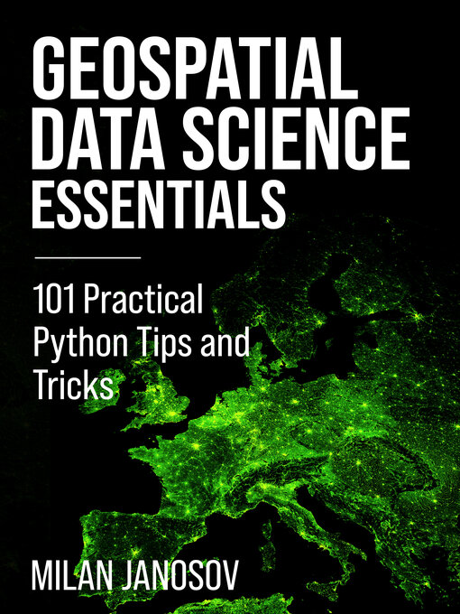 Title details for Geospatial Data Science Essentials by Milan Janosov - Available
